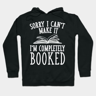 Sorry I can't make it I'm completely booked Hoodie